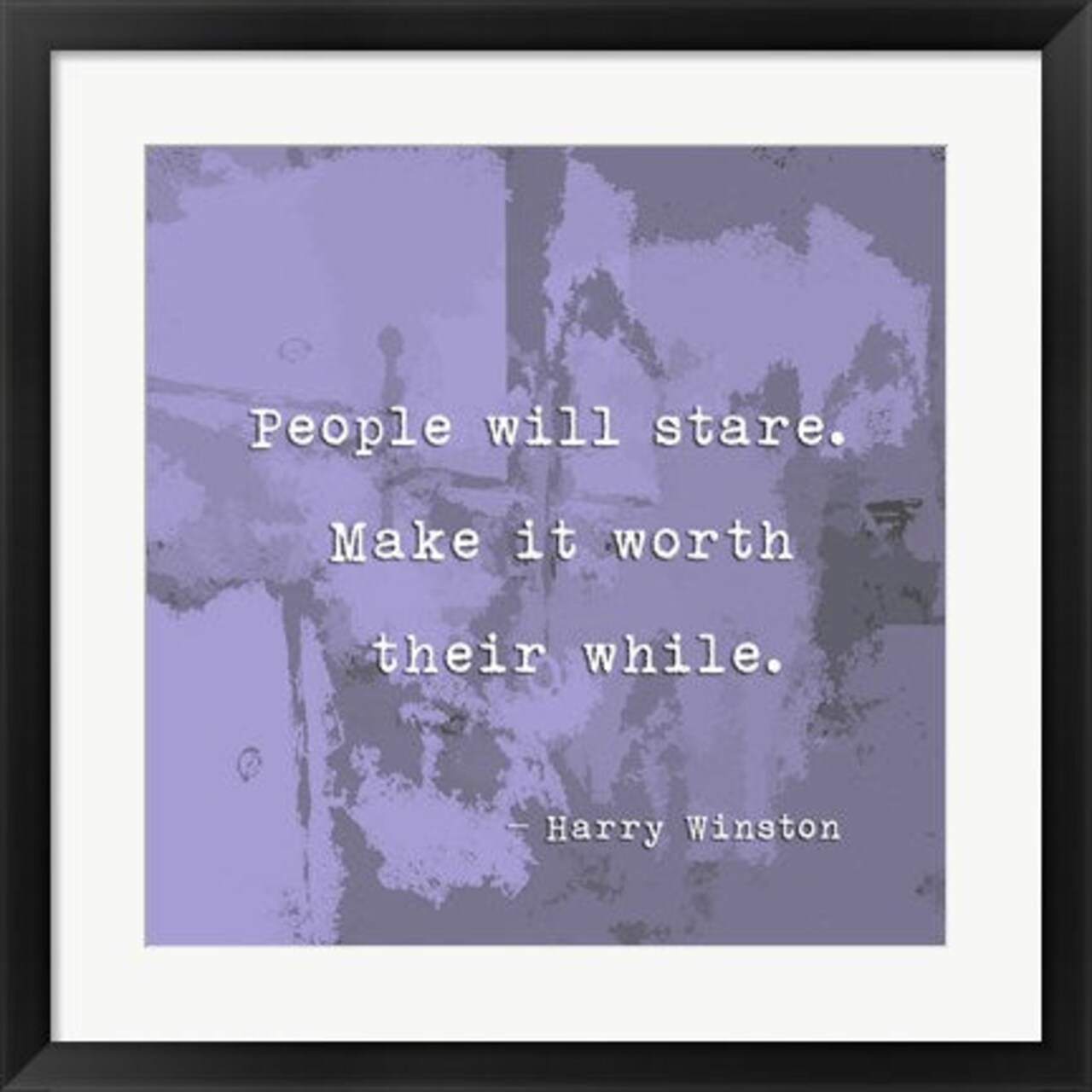 Framed Art People Will Stare, Quote by Harry Winston by Veruca Salt Wall Decor 18x24 Artwork